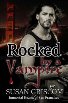 Rocked by a Vampire: Billionaire, Rock Stars, Vampires (Immortal Hearts of San Francisco Book 3) Read online