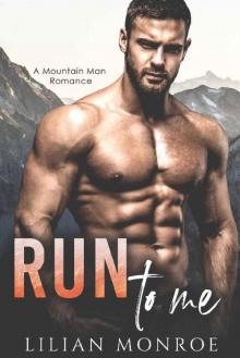 Run to Me: A Mountain Man Romance (Clarke Brothers Series Book 3) Read online