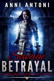 Savage Betrayal: A Dark Urban Guardians Fantasy Read online