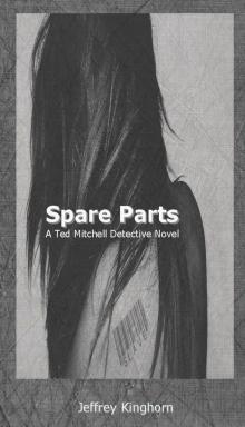 Spare Parts: A Ted Mitchell Detective Novel (Ted Mitchell Detective Novels Book 4)