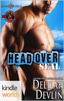 Special Forces: Operation Alpha: Head Over SEAL (Kindle Worlds Novella) (Uncharted SEALs Book 11) Read online
