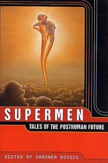 Supermen: Tales of the Posthuman Future Read online