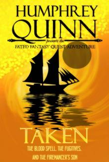 Taken (The Blood Spell, The Fugitives, and The Firemancer's Son) (A Fated Fantasy Quest Adventure Book 6) Read online