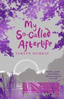 Tamsyn Murray-Afterlife 01 My So-Called Afterlife Read online