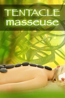 Tentacle Masseuse (a paranormal erotica)