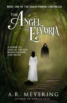 The Angel of Elydria (The Dawn Mirror Chronicles Book 1) Read online