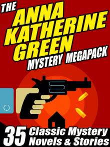 The Anna Katharine Green Mystery Megapack