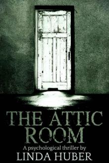 The Attic Room: A psychological thriller Read online