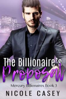 The Billionaire's Proposal: A Billionaire Fake Marriage Romance (Mercury Billionaires Book 3) Read online