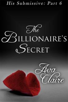 The Billionaire's Secret (BDSM Erotic Romance) (His Submissive, Part Six) Read online