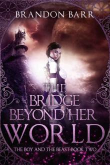 The Bridge Beyond Her World (The Boy and the Beast Book 2) Read online