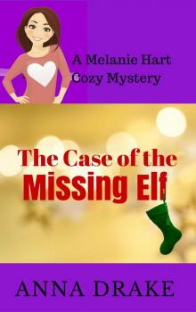 The Case of the Missing Elf: a Melanie Hart Mystery (Melanie Hart Cozy Mysteries Book 2)
