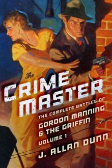 The Crime Master: The Complete Battles of Gordon Manning & The Griffin, Volume 1 (Gordon Manning and The Griffin)
