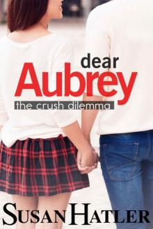 The Crush Dilemma (Dear Aubrey Book 1) Read online