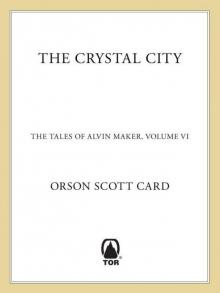 The Crystal City: The Tales of Alvin Maker, Volume VI Read online
