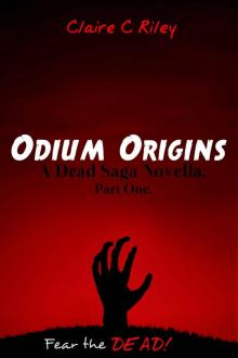The Dead Saga (Novella Part 1): Odium Origins Read online