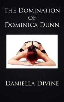 The Domination of Dominica Dunn: Discovering New Worlds of Sexual Sensation