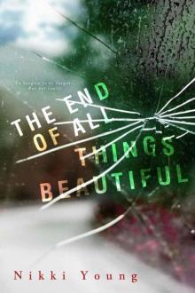 The End of All Things Beautiful Read online