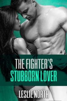 The Fighter's Stubborn Lover (The Burton Brothers Series Book 2) Read online