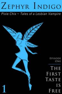 The First Taste is Free - Tales of a Lesbian Vampire (Episode 1 of the Pixie Chix) Read online