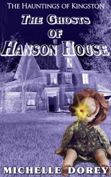 The Ghosts of Hanson House: A Haunting In Kingston Novella (The Hauntings of Kingston Book 5) Read online