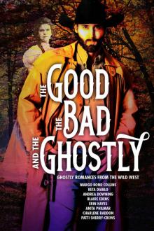 The Good, The Bad and The Ghostly ((Paranromal Western Romance)) Read online
