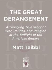 The Great Derangement: A Terrifying True Story of War, Politics, and Religion at the Twilight of the American Empire Read online