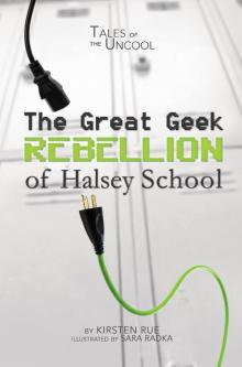 The Great Geek Rebellion of Halsey School (Tales of the Uncool) Read online