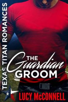 The Guardian Groom: Texas Titans Romance Read online