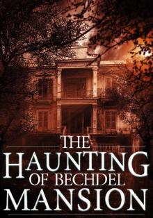 The Haunting of Bechdel Mansion: A Haunted House Mystery- Book 2 Read online
