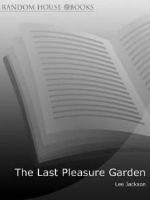 The Last Pleasure Garden Read online