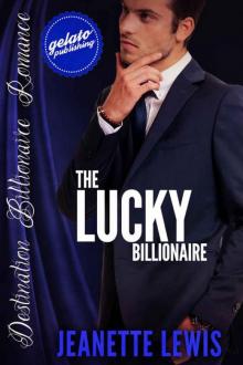 The Lucky Billionaire (Destination Billionaire Romance)