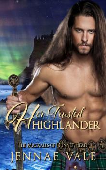[The Mackalls of Dunnet Head 01.0] Her Trusted Highlander Read online