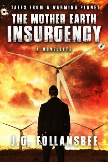 The Mother Earth Insurgency: A Novelette (Tales From A Warming Planet Book 1) Read online
