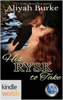 The Omega Team: His Rysk to Take (Kindle Worlds Novella) Read online