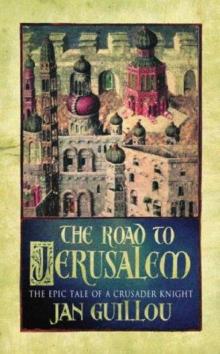 The Road to Jerusalem - Crusades Trilogy 01 Read online