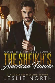 The Sheikh’s American Fiancée: Desert Sheikhs Book Three Read online
