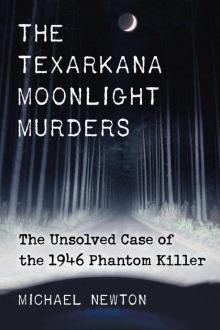 The Texarkana Moonlight Murders: The Unsolved Case of the 1946 Phantom Killer Read online