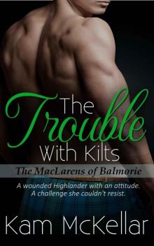 The Trouble With Kilts (The MacLarens of Balmorie) Read online