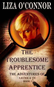 The Troublesome Apprentice (The Adventures of Xavier & Vic Book 1) Read online
