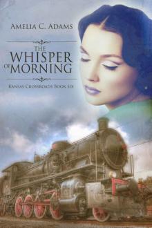 The Whisper of Morning (Kansas Crossroads Book 6) Read online