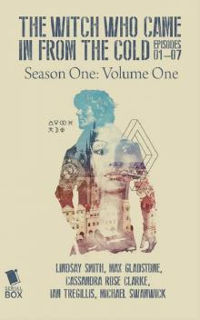 The Witch Who Came in From the Cold - Season One Volume One Read online