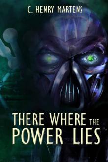 There Where the Power Lies (Monster of the Apocalypse Saga Book 2)
