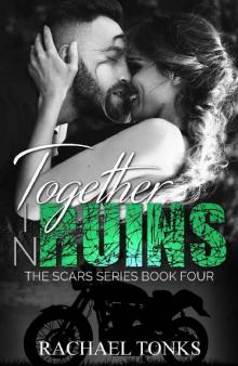 Together in ruins (The Scars series Book 4) Read online