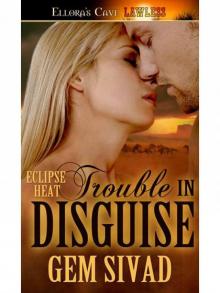 Trouble in Disguise: 5 (Eclipse Heat) Read online