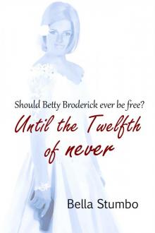 Until the Twelfth of Never - Should Betty Broderick ever be free?