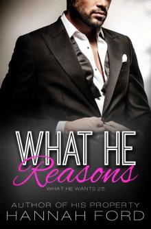 What He Reasons (What He Wants, Book Twenty-Five) Read online