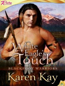 White Eagle's Touch: Blackfoot Warriors, Book 2 Read online