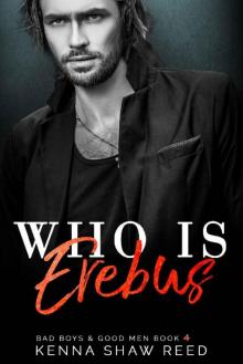 Who is Erebus: Bad Boy meets Good Girl romance (Bad Boys & Good Men Book 4) Read online