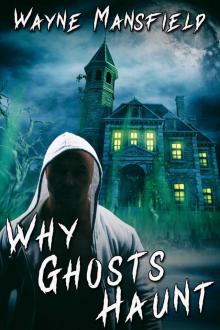 Why Ghosts Haunt Read online
